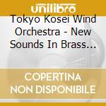 Tokyo Kosei Wind Orchestra - New Sounds In Brass Super Best cd musicale di Tokyo Kosei Wind Orchestra