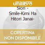 Siori - Smile-Kimi Ha Hitori Janai- cd