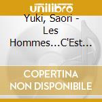 Yuki, Saori - Les Hommes...C'Est Tous Les Memes - Saori Yuki Sings Francis Lai cd