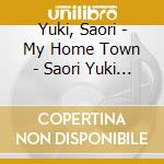 Yuki, Saori - My Home Town - Saori Yuki Sings Big Hits cd
