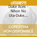 Duke Aces - Nihon No Uta-Duke Aces.Furusato Wo Utau cd