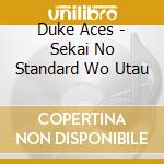 Duke Aces - Sekai No Standard Wo Utau cd