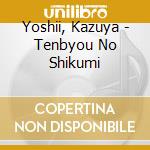 Yoshii, Kazuya - Tenbyou No Shikumi cd musicale di Yoshii, Kazuya