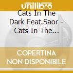 Cats In The Dark Feat.Saor - Cats In The Dark cd