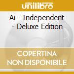 Ai - Independent - Deluxe Edition cd