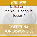 Nakahara, Meiko - Coconut House * cd