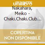 Nakahara, Meiko - Chaki.Chaki.Club * cd