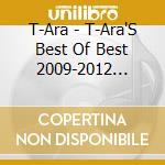 T-Ara - T-Ara'S Best Of Best 2009-2012 -Korean Ver.- (2 Cd) cd