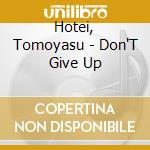 Hotei, Tomoyasu - Don'T Give Up cd musicale di Hotei, Tomoyasu