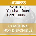 Kominami, Yasuha - Juuni Gatsu Juuni Nichi cd