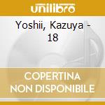 Yoshii, Kazuya - 18 cd
