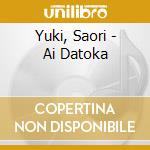 Yuki, Saori - Ai Datoka cd