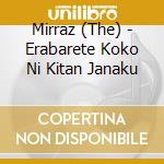 Mirraz (The) - Erabarete Koko Ni Kitan Janaku cd musicale di Mirraz (The)