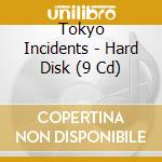 Tokyo Incidents - Hard Disk (9 Cd) cd