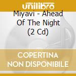 Miyavi - Ahead Of The Night (2 Cd) cd musicale