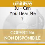 Iu - Can You Hear Me ? cd
