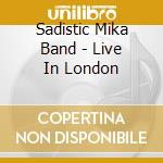 Sadistic Mika Band - Live In London cd musicale di Sadistic Mika Band