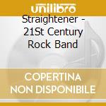 Straightener - 21St Century Rock Band cd