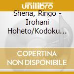 Shena, Ringo - Irohani Hoheto/Kodoku No Akatsuki cd