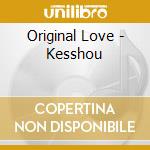 Original Love - Kesshou cd