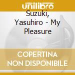 Suzuki, Yasuhiro - My Pleasure cd