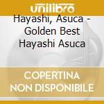 Hayashi, Asuca - Golden Best Hayashi Asuca cd musicale