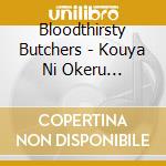 Bloodthirsty Butchers - Kouya Ni Okeru Bloodthirsty Butchers cd