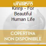 Kirinji - For Beautiful Human Life cd