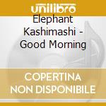 Elephant Kashimashi - Good Morning cd