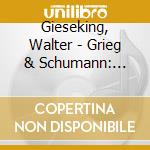 Gieseking, Walter - Grieg & Schumann: Piano Concertos cd
