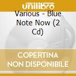 Various - Blue Note Now (2 Cd) cd