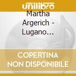 Martha Argerich - Lugano Festival Live 2012 (3 Cd) cd musicale di Martha Argerich
