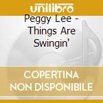 Peggy Lee - Things Are Swingin' cd