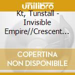 Kt, Tunstall - Invisible Empire//Crescent Moon cd musicale di Kt, Tunstall
