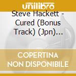 Steve Hackett - Cured (Bonus Track) (Jpn) (Jml cd musicale di Hackett Steve