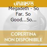 Megadeth - So Far. So Good...So What! cd