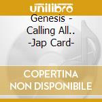 Genesis - Calling All.. -Jap Card- cd