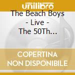 The Beach Boys - Live - The 50Th Anniversary Tour (2 Cd) cd