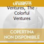 Ventures, The - Colorful Ventures cd musicale