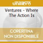 Ventures - Where The Action Is cd