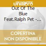 Out Of The Blue Feat.Ralph Pet - Otb cd