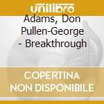 Adams, Don Pullen-George - Breakthrough cd