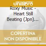 Roxy Music - Heart Still Beating (Jpn) (Ltd) cd