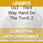 Us3 - Third Way Hand On The Torch 2 cd