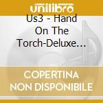 Us3 - Hand On The Torch-Deluxe Edition (2 Cd) cd