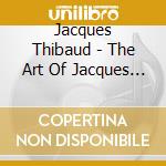 Jacques Thibaud - The Art Of Jacques Thibaud (10 Cd) cd