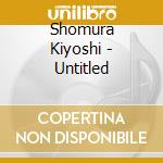 Shomura Kiyoshi - Untitled cd