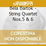 Bela Bartok - String Quartet Nos.5 & 6 cd