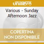 Various - Sunday Afternoon Jazz cd