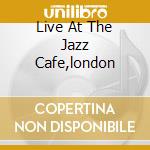 Live At The Jazz Cafe,london cd